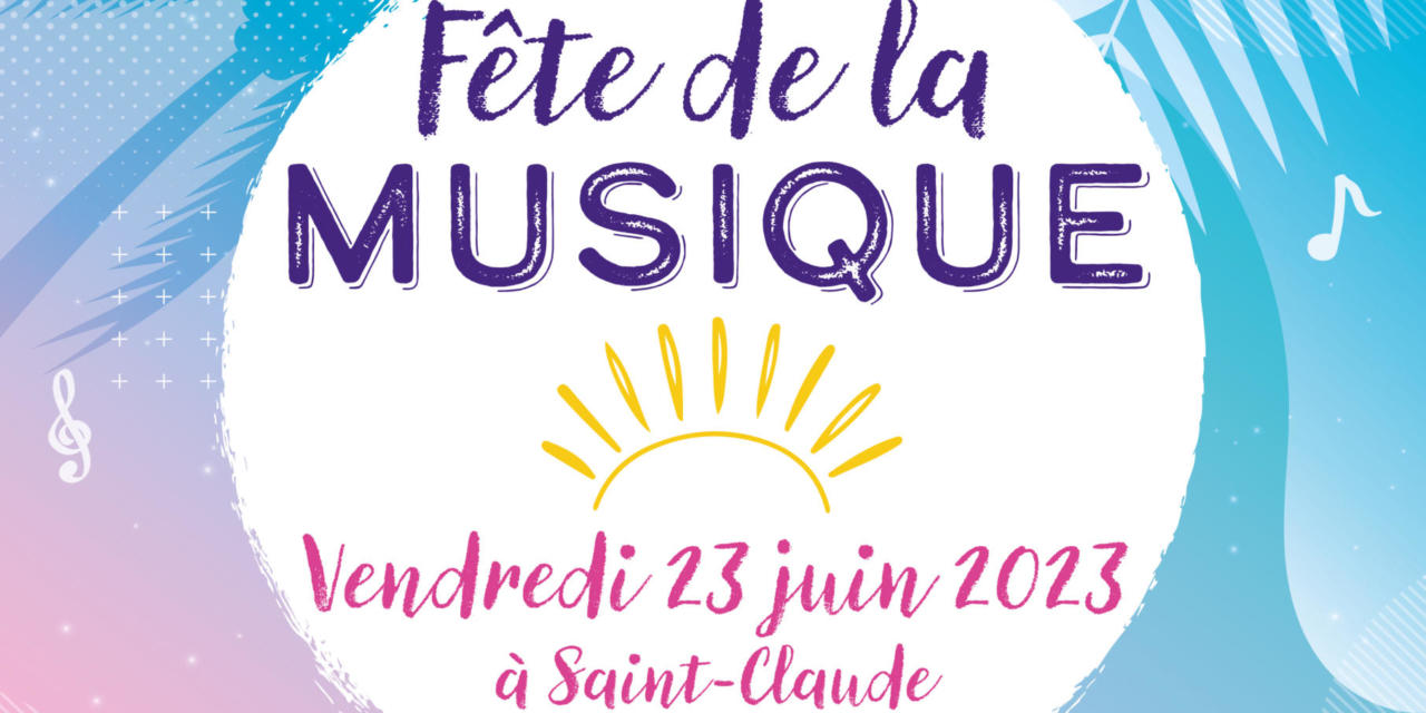 Venez fêter l’été en musique à Saint-Claude !